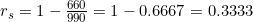 r_s = 1 - \frac{660}{990} = 1 - 0.6667 = 0.3333