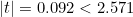 |t| = 0.092 < 2.571