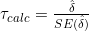 \tau_{calc}=\frac{\hat\delta}{SE(\hat\delta)}