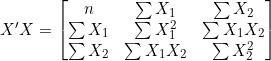 Rendered by QuickLaTeX.com X'X = \begin{bmatrix} n & \sum X_1 & \sum X_2 \\ \sum X_1 & \sum X_1^2 & \sum X_1X_2 \\ \sum X_2 & \sum X_1X_2 & \sum X_2^2 \end{bmatrix}
