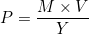 P = \dfrac{M \times V}{Y}