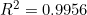 R^2 = 0.9956