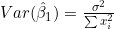 Var(\hat{\beta}_1)=\frac{\sigma^2}{\sum x_i^2}