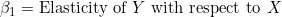 \beta_1 = \text{Elasticity of }Y\text{ with respect to }X