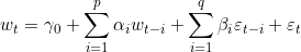 \[w_t = \gamma_0 + \sum_{i=1}^{p}\alpha_i w_{t-i} + \sum_{i=1}^{q}\beta_i \varepsilon_{t-i} + \varepsilon_t\]