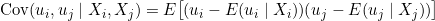 \operatorname{Cov}(u_i, u_j \mid X_i, X_j) = E\big[(u_i - E(u_i \mid X_i))(u_j - E(u_j \mid X_j))\big]