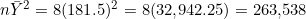 n\bar{Y}^2 = 8(181.5)^2 = 8(32{,}942.25) = 263{,}538
