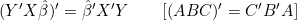 (Y'X\hat{\beta})'=\hat{\beta}'X'Y\qquad[(ABC)'=C'B'A]