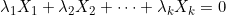 \lambda_1 X_1 + \lambda_2 X_2 + \cdots + \lambda_k X_k = 0