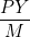 \dfrac{PY}{M}