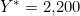 Y^{*} = 2{,}200