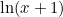 \ln(x + 1)