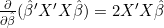 \frac{\partial}{\partial\hat{\beta}}(\hat{\beta}'X'X\hat{\beta})=2X'X\hat{\beta}