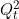 Q_{t}^{2}