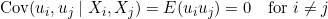 \operatorname{Cov}(u_i, u_j \mid X_i, X_j) = E(u_i u_j) = 0 \quad \text{for } i \neq j
