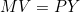 MV = PY