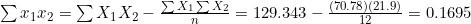 \sum x_1 x_2 = \sum X_1 X_2 - \frac{\sum X_1 \sum X_2}{n} = 129.343 - \frac{(70.78)(21.9)}{12} = 0.1695