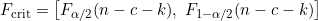 F_{\text{crit}}=\left[F_{\alpha/2}(n-c-k),\;F_{1-\alpha/2}(n-c-k)\right]