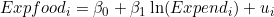 Expfood_i = \beta_0 + \beta_1 \ln(Expend_i) + u_i