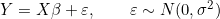 Y = X\beta + \varepsilon,\qquad \varepsilon \sim N(0,\sigma^2)