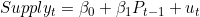 Supply_{t} = \beta_{0} + \beta_{1} P_{t-1} + u_{t}