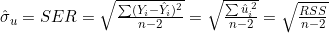 \hat{\sigma}_u = SER = \sqrt{\frac{\sum (Y_i - \hat{Y}_i)^2}{n - 2}} = \sqrt{\frac{\sum \hat{u}_i^{\,2}}{n - 2}} = \sqrt{\frac{RSS}{n - 2}}