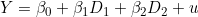 Y = \beta_0 + \beta_1 D_1 + \beta_2 D_2 + u