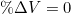 \%\Delta V = 0