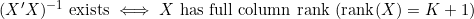 (X'X)^{-1}\text{ exists}\iff X\text{ has full column rank }(\operatorname{rank}(X)=K+1)