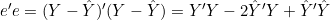 e'e = (Y-\hat{Y})'(Y-\hat{Y}) = Y'Y - 2\hat{Y}'Y + \hat{Y}'\hat{Y}