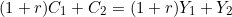 \[(1+r)C_1 + C_2 = (1+r)Y_1 + Y_2\]