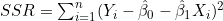 SSR = \sum_{i=1}^{n} (Y_i - \hat{\beta}_0 - \hat{\beta}_1 X_i)^2