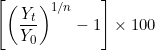 \left[ \left( \dfrac{Y_t}{Y_0} \right)^{1/n} - 1 \right] \times 100