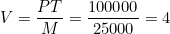 V = \dfrac{PT}{M} = \dfrac{100000}{25000} = 4