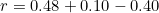 \[r = 0.48 + 0.10 - 0.40\]