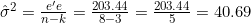 \hat{\sigma}^2 = \frac{e'e}{n-k} = \frac{203.44}{8-3} = \frac{203.44}{5} = 40.69