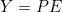 Y = PE