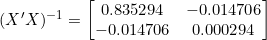 (X'X)^{-1} = \begin{bmatrix} 0.835294 & -0.014706 \\ -0.014706 & 0.000294 \end{bmatrix}