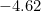 -4.62