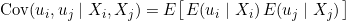 \operatorname{Cov}(u_i, u_j \mid X_i, X_j) = E\big[\, E(u_i \mid X_i)\, E(u_j \mid X_j)\,\big]
