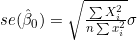 se(\hat{\beta}_0)=\sqrt{\frac{\sum X_i^2}{n\sum x_i^2}}\sigma