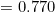 =0.770