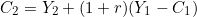 \[C_2 = Y_2 + (1+r)(Y_1 - C_1)\]