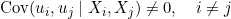 \operatorname{Cov}(u_i,u_j \mid X_i,X_j)\neq 0,\quad i\neq j