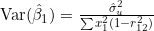 \mathrm{Var}(\hat{\beta}_1)=\frac{\hat{\sigma}_u^2}{\sum x_1^2 (1-r_{12}^2)}