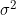 \sigma}^2