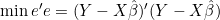 \min e'e=(Y-X\hat{\beta})'(Y-X\hat{\beta})