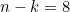 n - k = 8