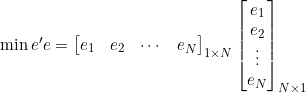 \min e'e=\begin{bmatrix}e_1&e_2&\cdots&e_N\end{bmatrix}_{1\times N}\begin{bmatrix}e_1\\e_2\\\vdots\\e_N\end{bmatrix}_{N\times1}