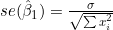 se(\hat{\beta}_1)=\frac{\sigma}{\sqrt{\sum x_i^2}}